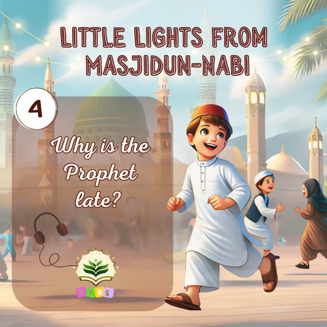 Story 4 - Why is the Prophet late?