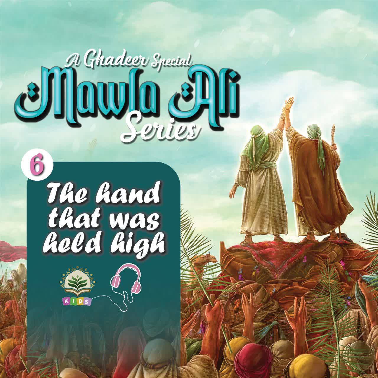 Story 6 - The Hand That Was Held High